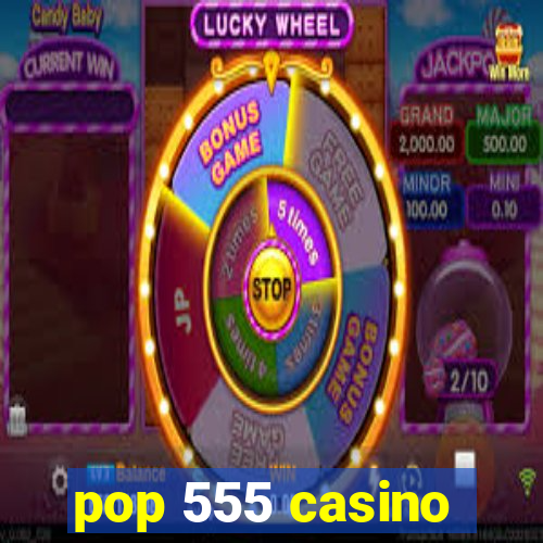 pop 555 casino